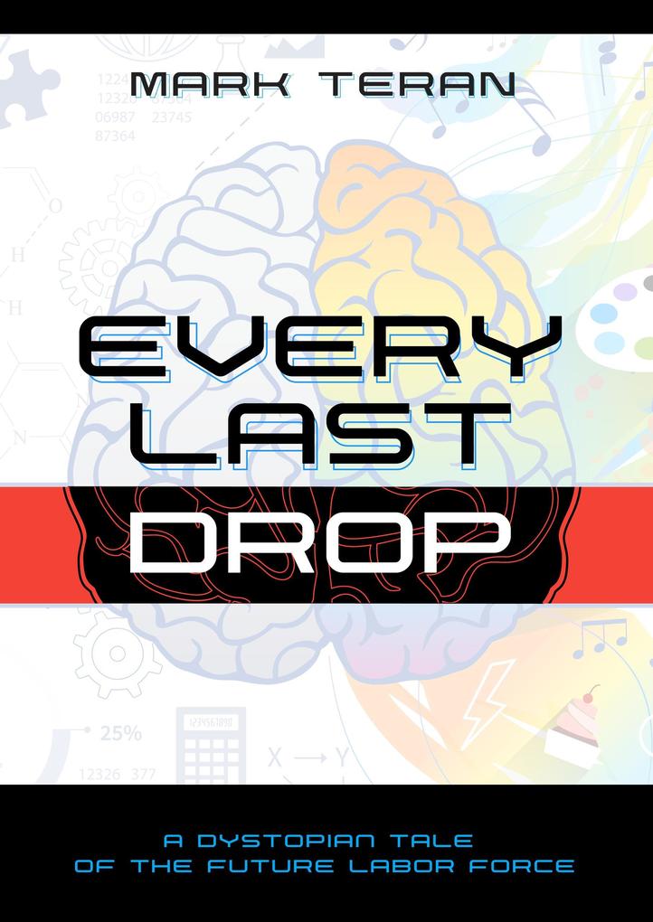 Every Last Drop: A Dystopian Tale of the Future Labor Force