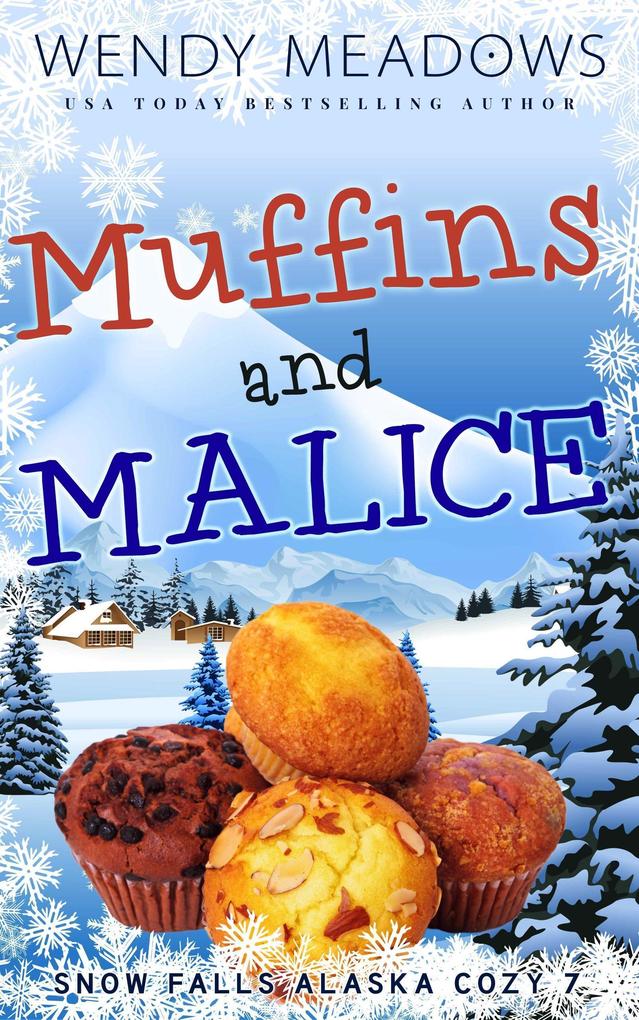 Muffins and Malice (Snow Falls Alaska Cozy #7)
