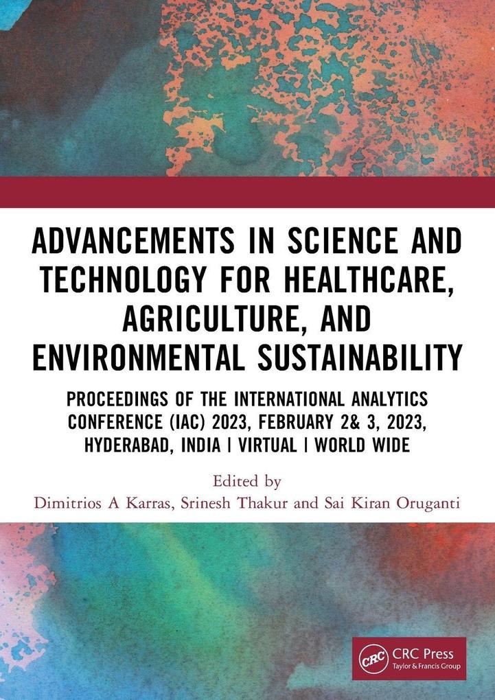 Advancements in Science and Technology for Healthcare Agriculture and Environmental Sustainability