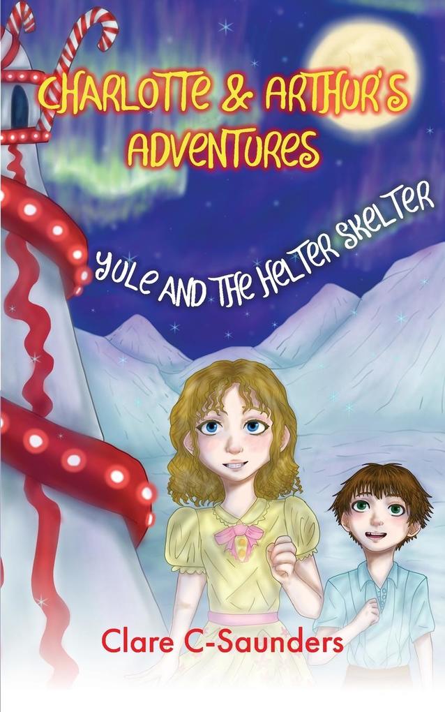 Charlotte and Arthur‘s Adventures - Yule & the Helter Skelter
