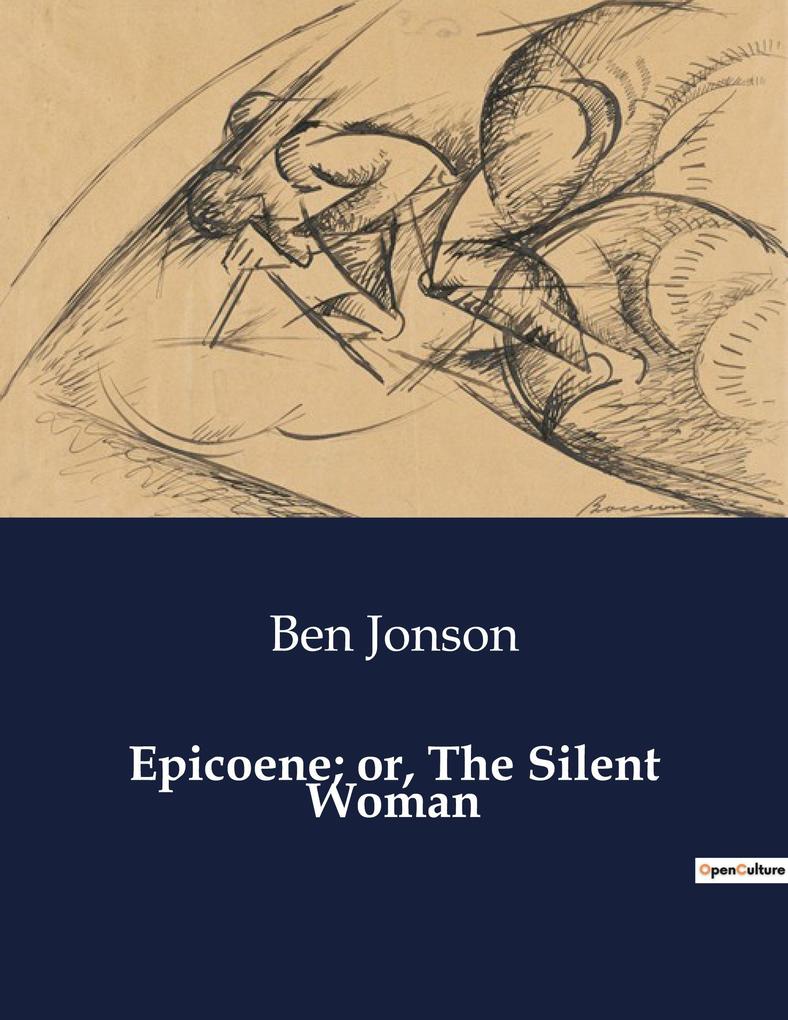 Epicoene; or The Silent Woman