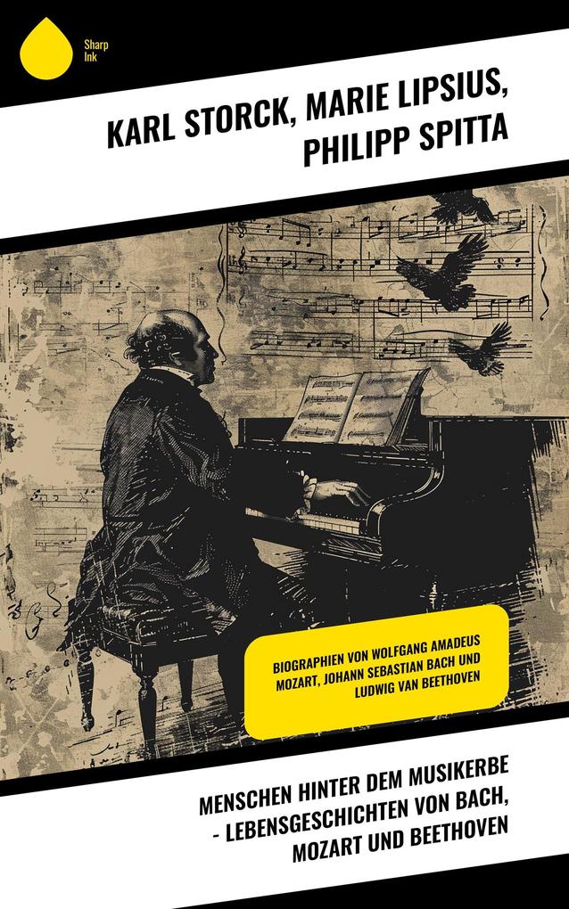 Menschen hinter dem Musikerbe - Lebensgeschichten von Bach Mozart und Beethoven