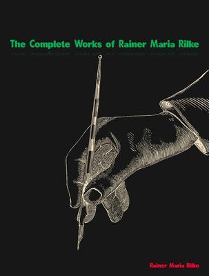 The Complete Works of Rainer Maria Rilke