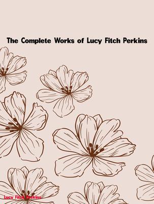 The Complete Works of Lucy Fitch Perkins