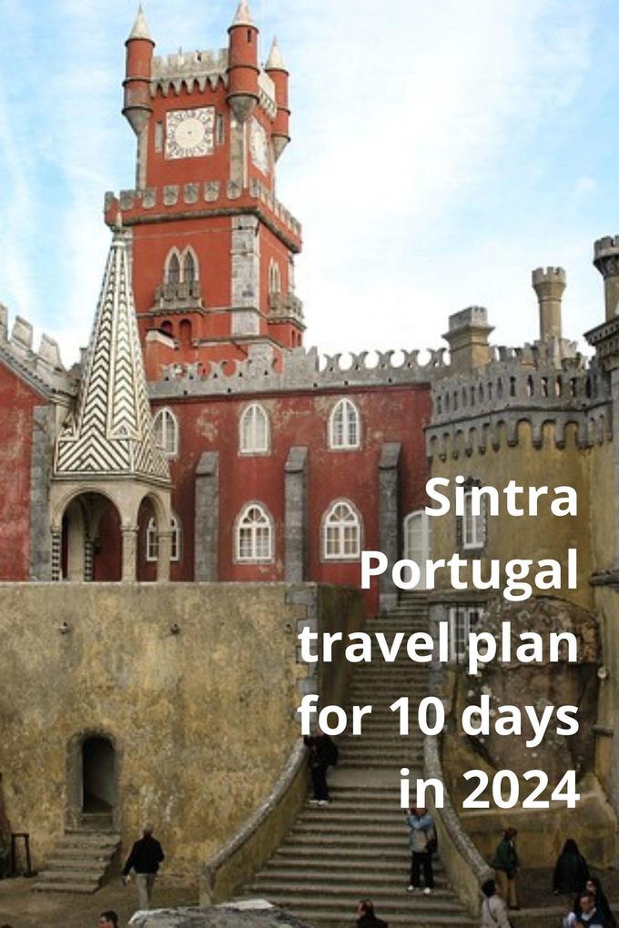 Sintra Portugal tavel Plan for 10 days in 2024