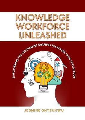 Knowledge Workforce Unleashed