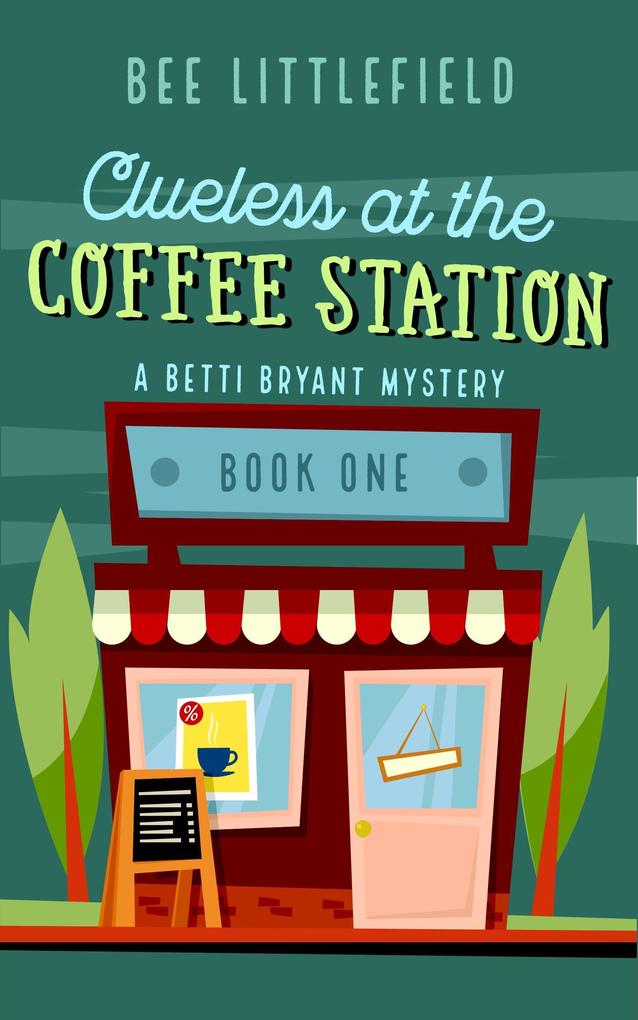Clueless at the Coffee Station (A Betti Bryant Mystery #1)