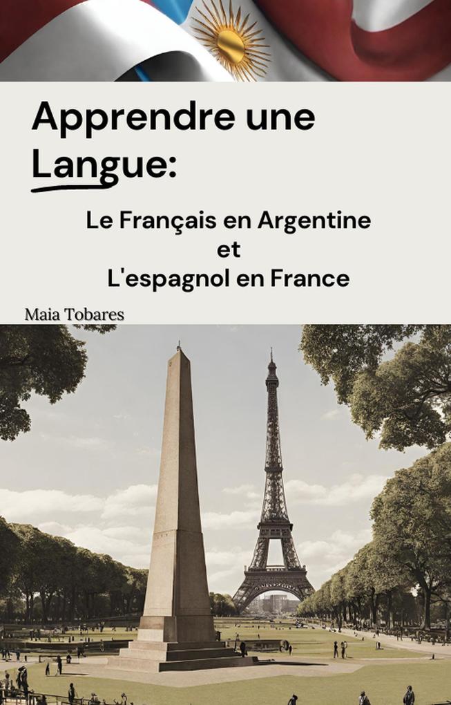 Apprendre une Langue: Le Français en Argentine et L‘espagnol en France