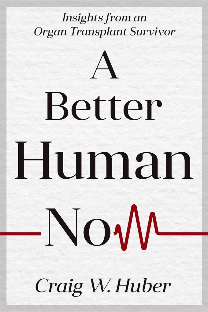A Better Human Now (Transplant Life #2)