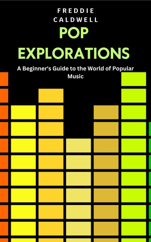 Pop Explorations: A Beginner‘s Guide to the World of Popular Music