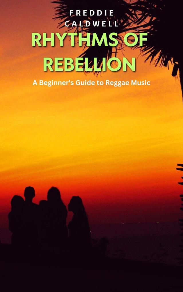 Rhythms of Rebellion: A Beginner‘s Guide to Reggae Music
