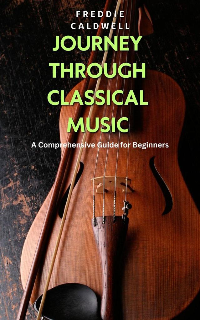 Journey Through Classical Music: A Comprehensive Guide for Beginners