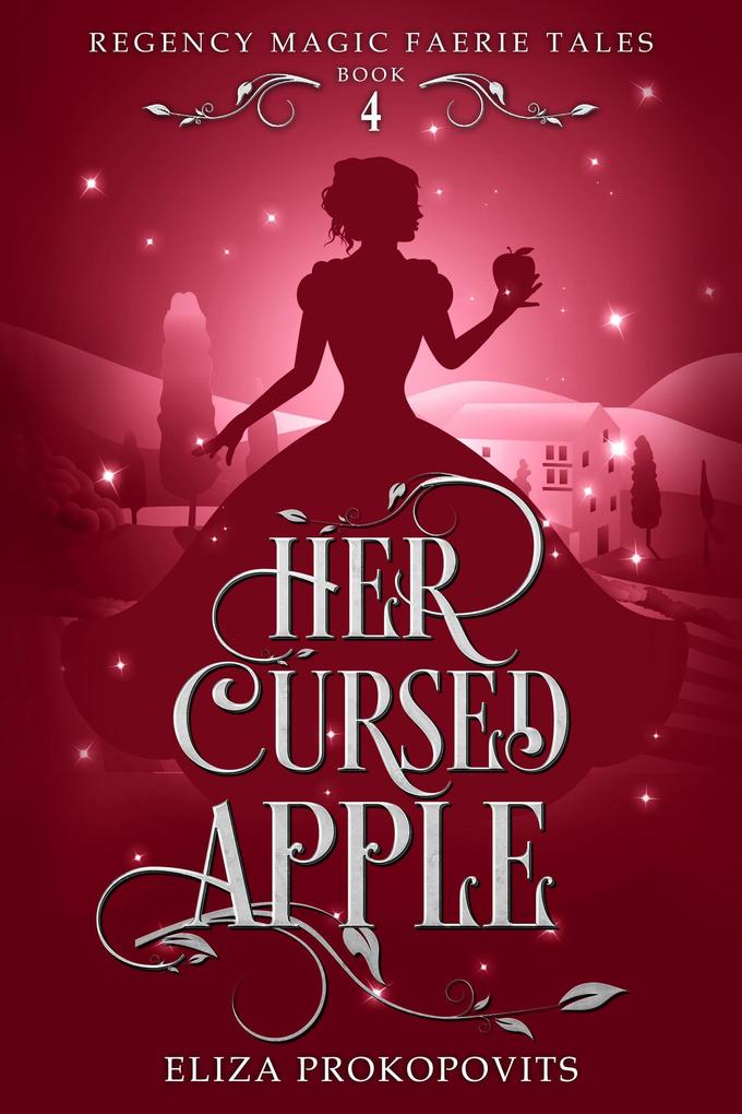 Her Cursed Apple (Regency Magic Faerie Tales #4)