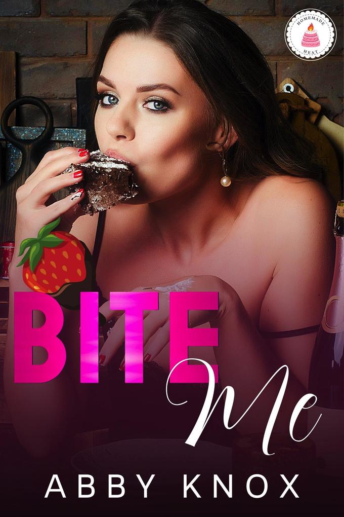 Bite Me (Homemade Heat #5)