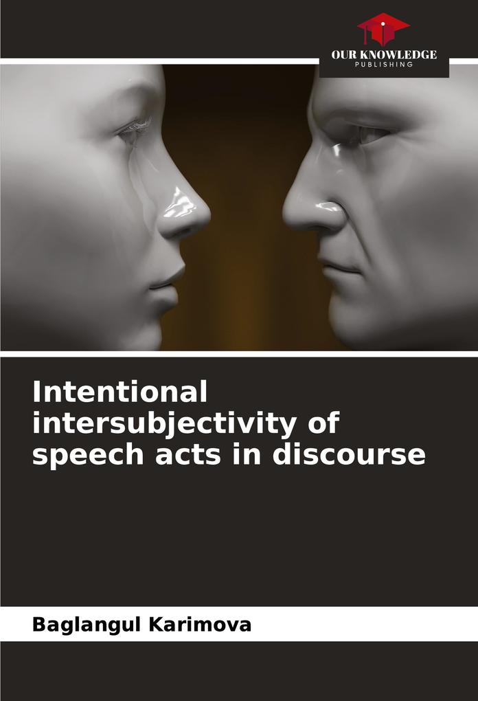 Intentional intersubjectivity of speech acts in discourse