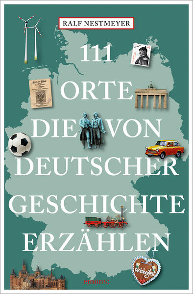 111 Orte die von deutscher Geschichte erzählen