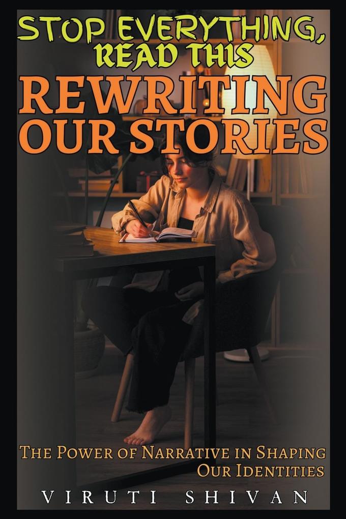 Rewriting Our Stories - The Power of Narrative in Shaping Our Identities