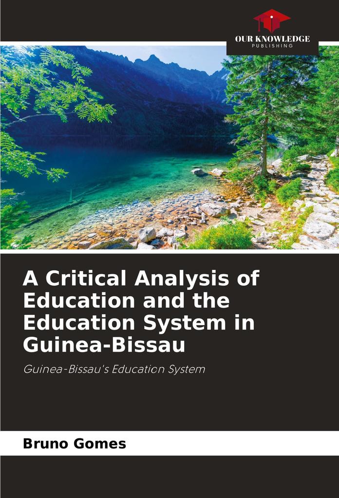 A Critical Analysis of Education and the Education System in Guinea-Bissau
