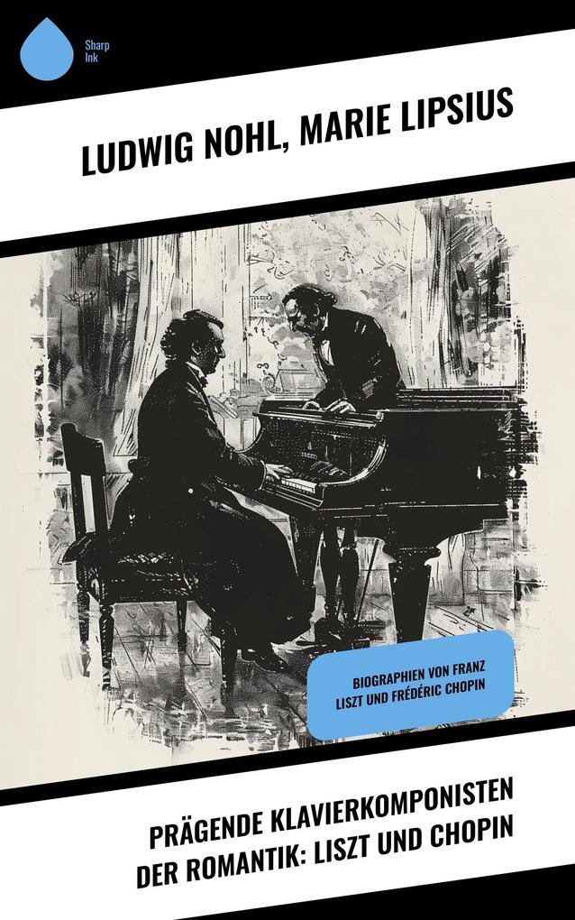 Prägende Klavierkomponisten der Romantik: Liszt und Chopin