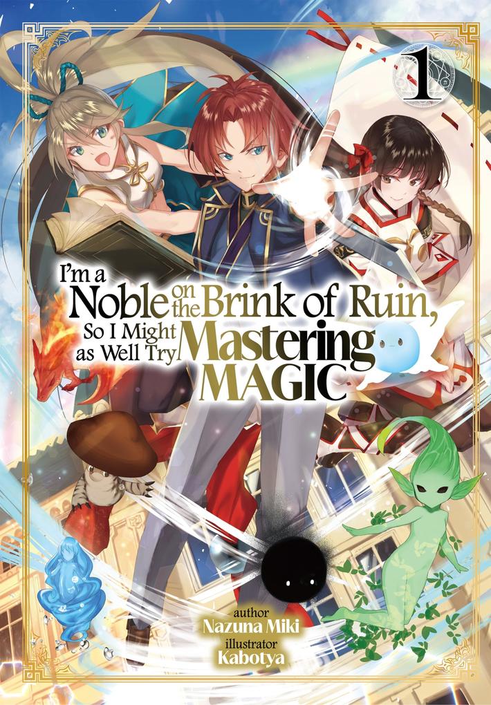 I‘m a Noble on the Brink of Ruin So I Might as Well Try Mastering Magic: Volume 1