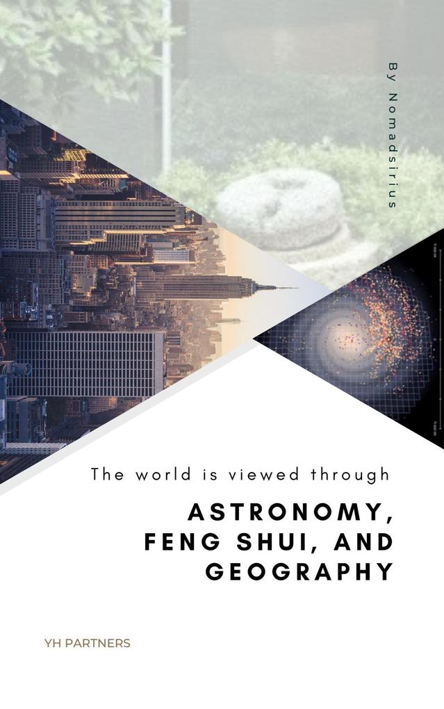 The world is viewed through Astronomy Feng Shui and Geography