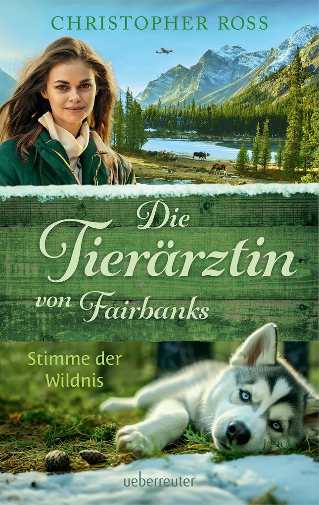 Die Tierärztin von Fairbanks - Stimme der Wildnis (Die Tierärztin von Fairbanks Bd. 3)
