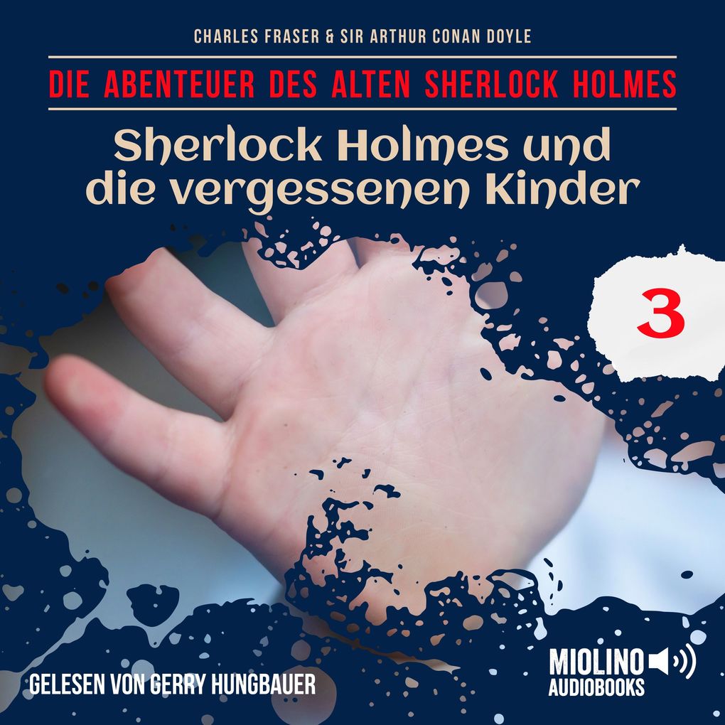 Sherlock Holmes und die vergessenen Kinder (Die Abenteuer des alten Sherlock Holmes Folge 3)