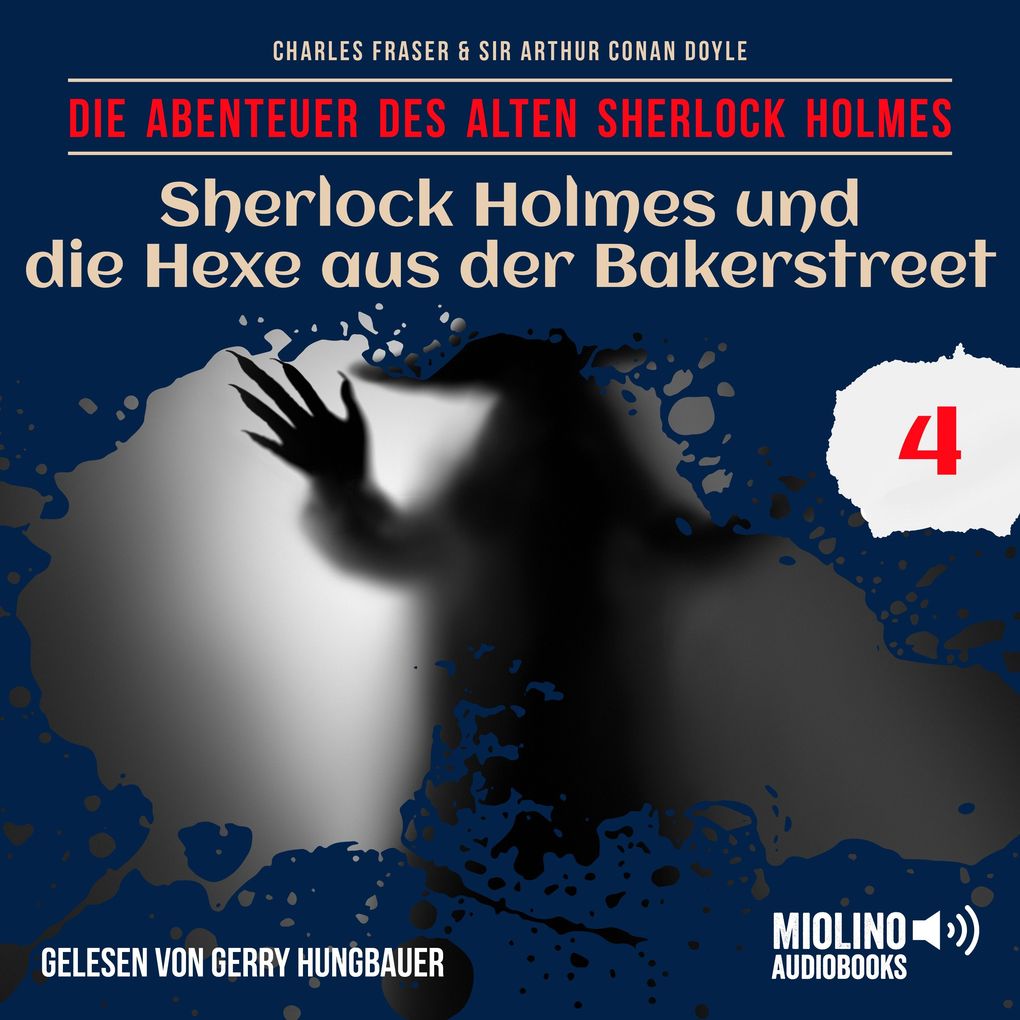 Sherlock Holmes und die Hexe aus der Bakerstreet (Die Abenteuer des alten Sherlock Holmes Folge 4)
