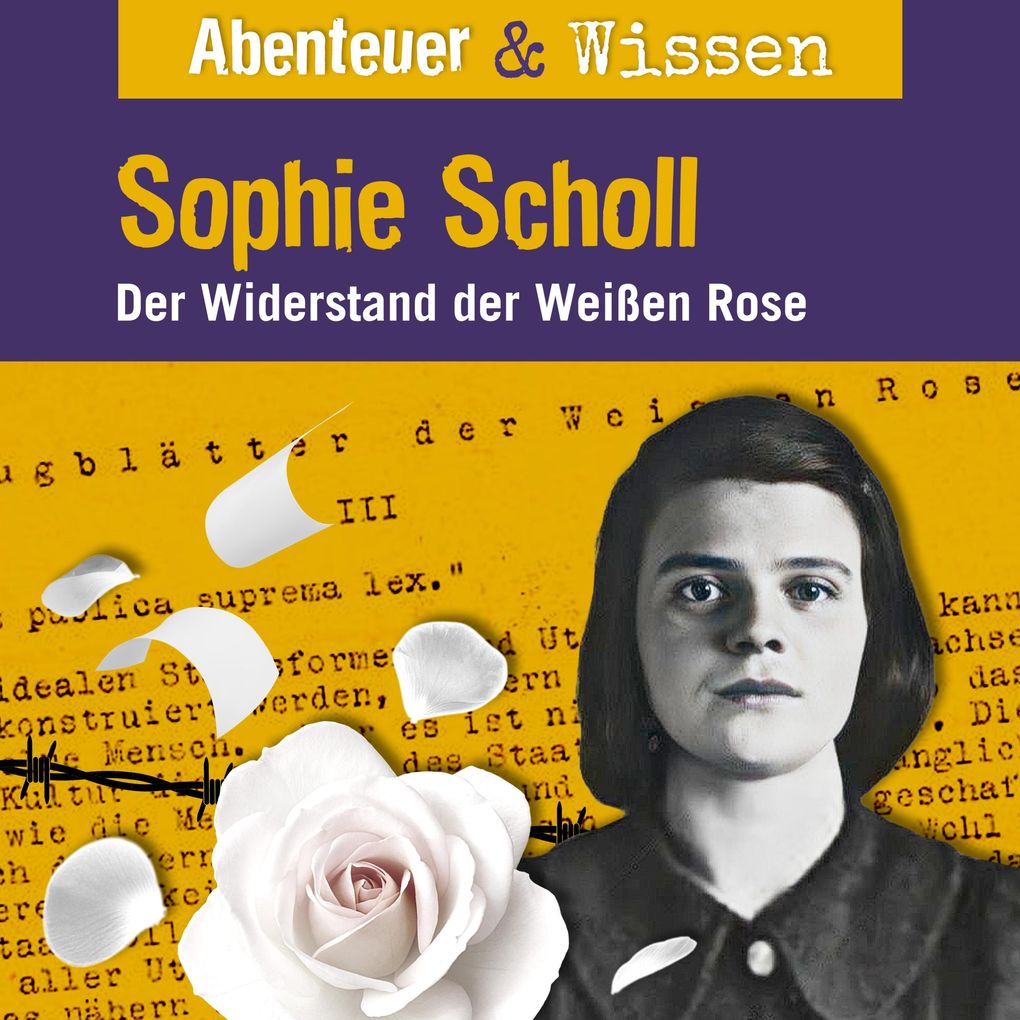 Abenteuer & Wissen Sophie Scholl - Der Widerstand der Weißen Rose