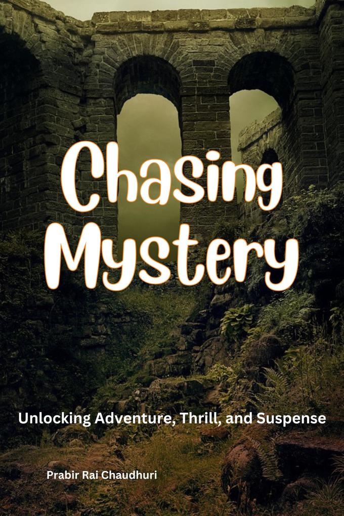 Chasing Mystery: Unlocking Adventure Thrill and Suspense