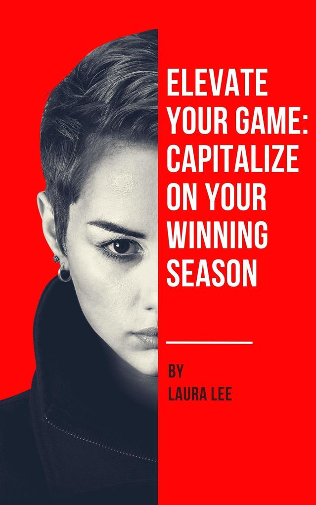 Elevate Your Game: Capitalize on Your Winning Season