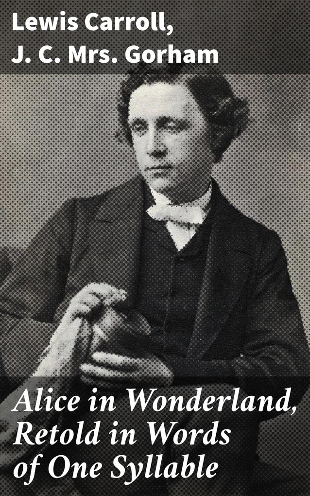 Alice in Wonderland Retold in Words of One Syllable