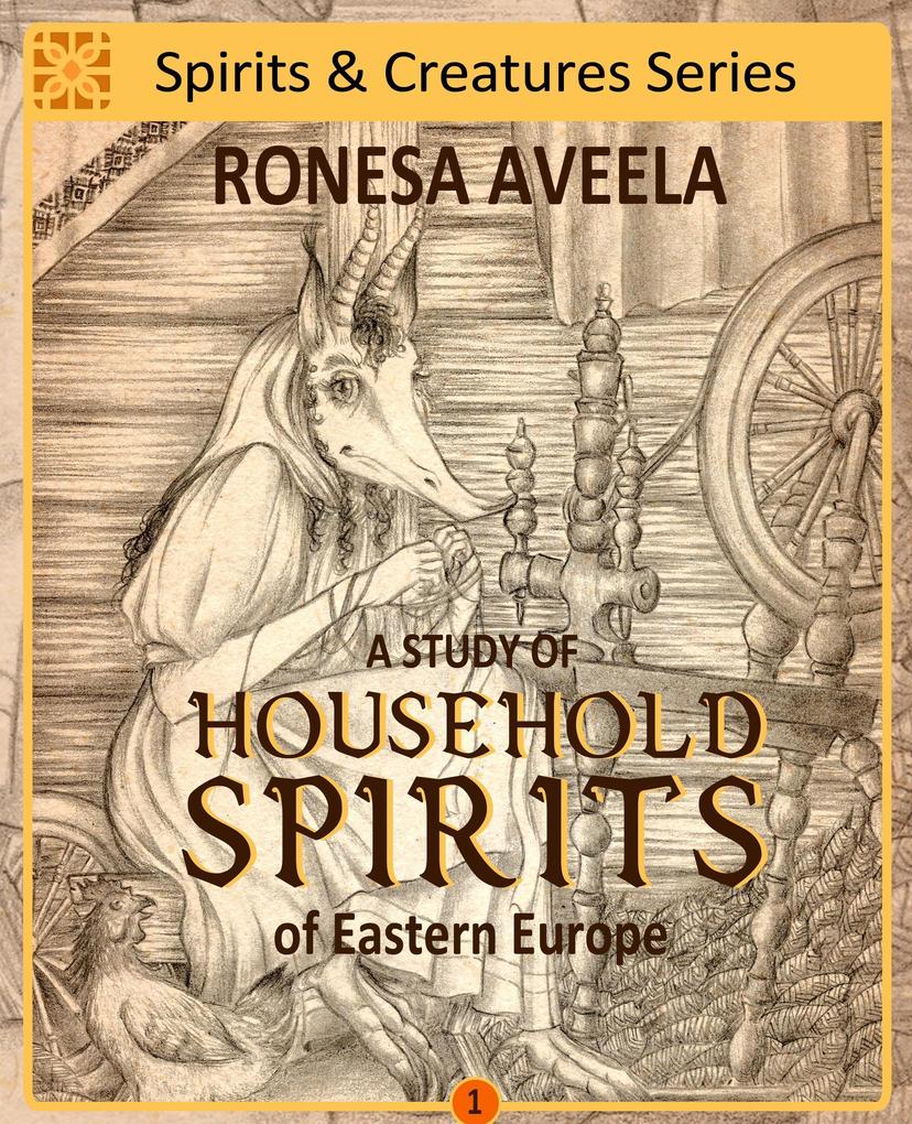 A Study of Household Spirits of Eastern Europe (Spirits & Creatures Series #1)