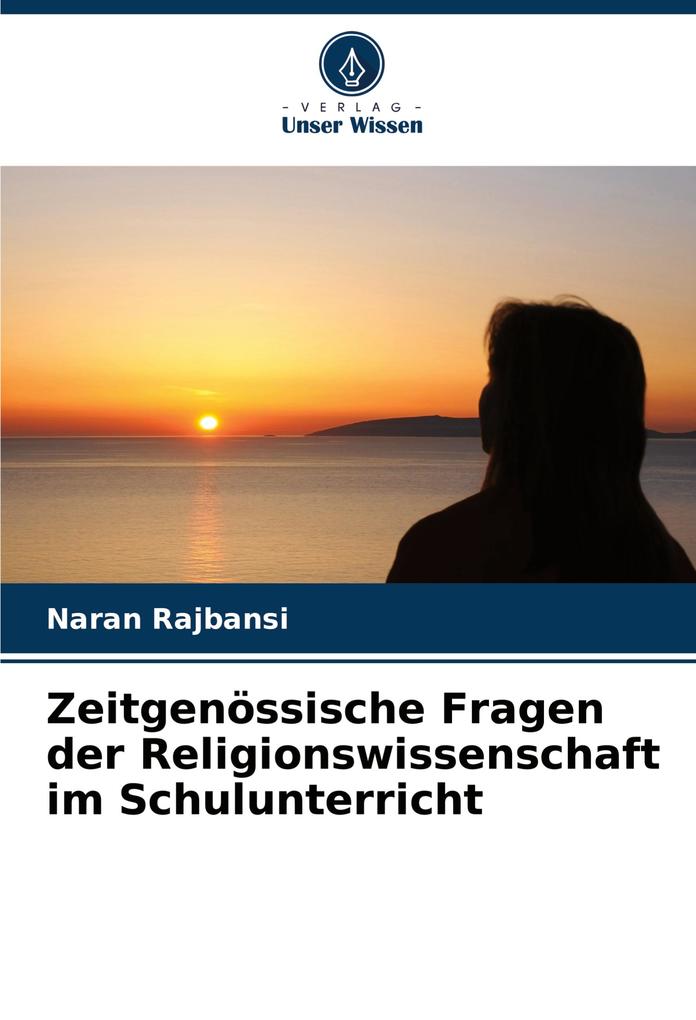 Zeitgenössische Fragen der Religionswissenschaft im Schulunterricht