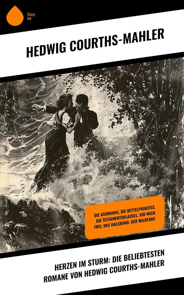Herzen im Sturm: Die beliebtesten Romane von Hedwig Courths-Mahler
