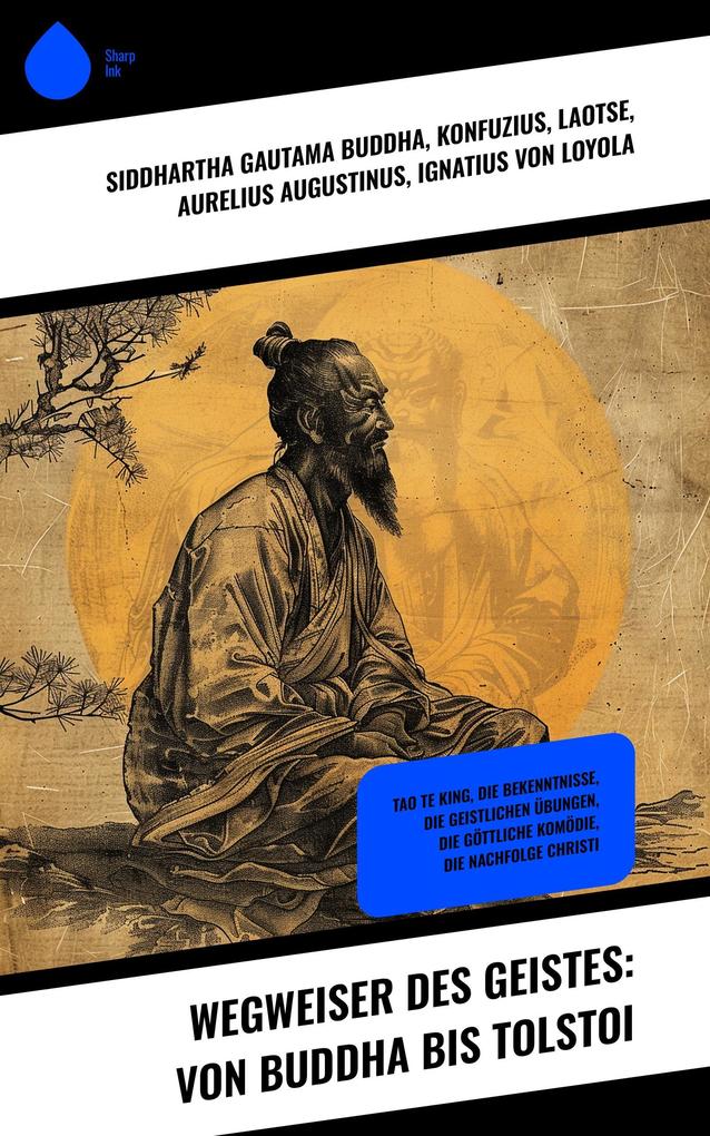 Wegweiser des Geistes: Von Buddha bis Tolstoi
