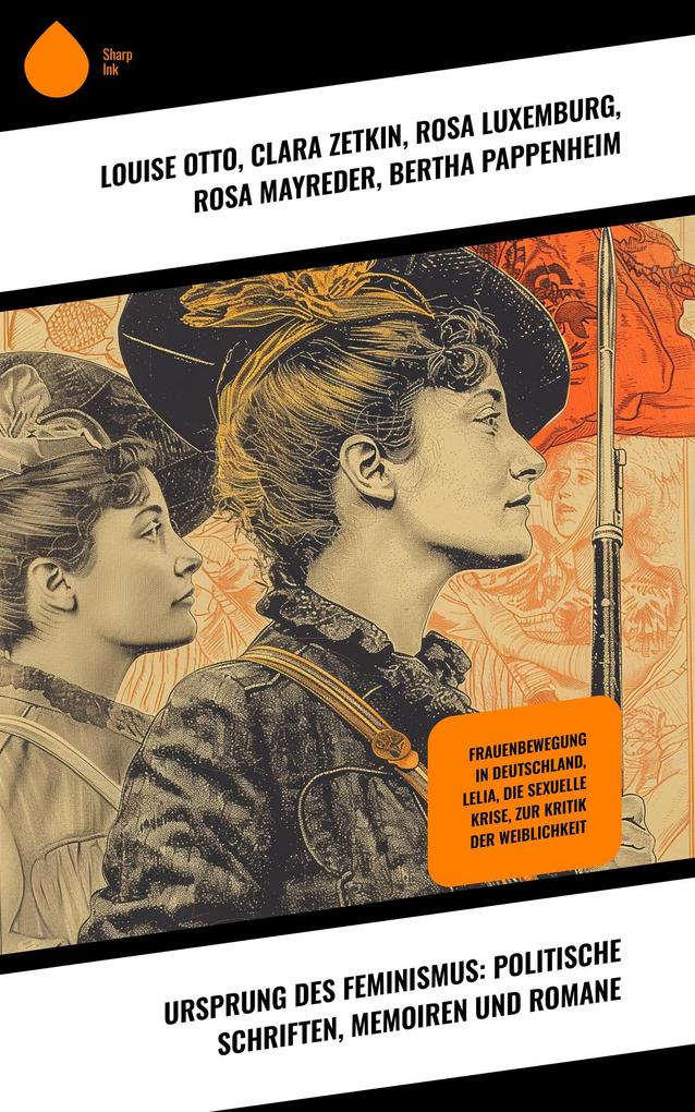Ursprung des Feminismus: Politische Schriften Memoiren und Romane