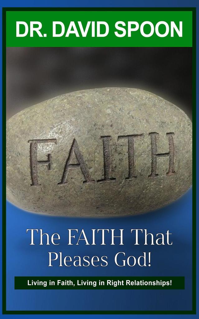 The Faith That Pleases God!