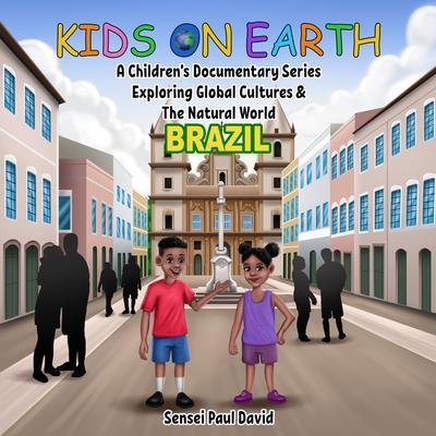 Kids On Earth A Children‘s Documentary Series Exploring Human Culture & The Natural World - Brazil