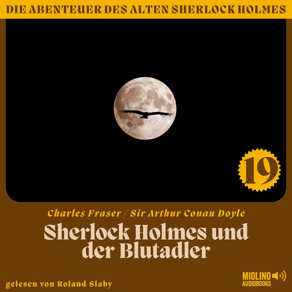 Sherlock Holmes und der Blutadler (Die Abenteuer des alten Sherlock Holmes Folge 19)