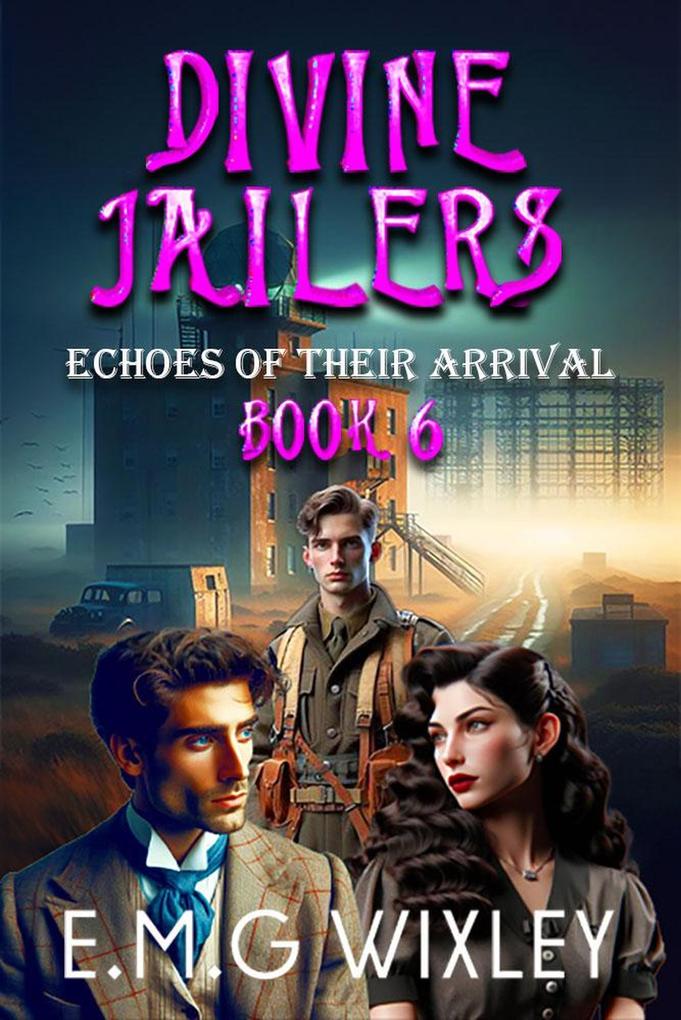 Divine Jailers: Echoes of Their Arrival (Travelling Towards the Present #6)