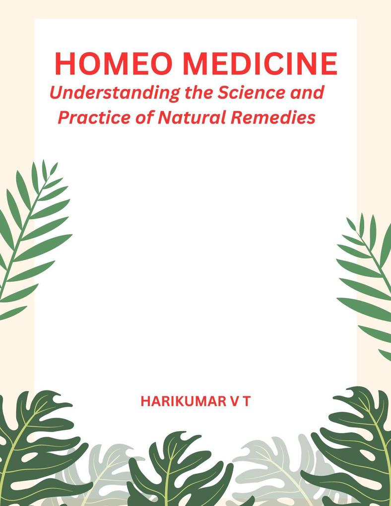 Homeo Medicine: Understanding the Science and Practice of Natural Remedies