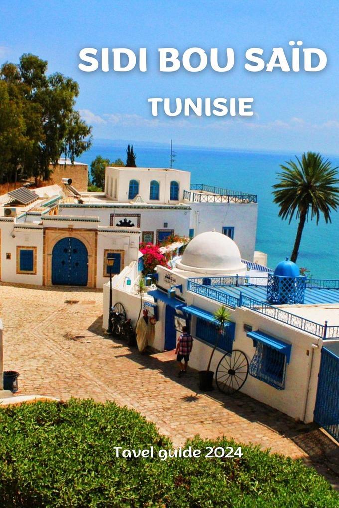 Sidi Bou Saïd Tunisie ;travel guide 2024