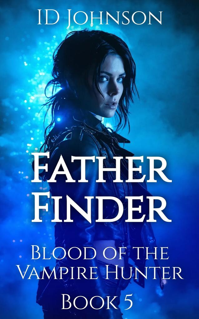 Father Finder (Blood of the Vampire Hunter #5)