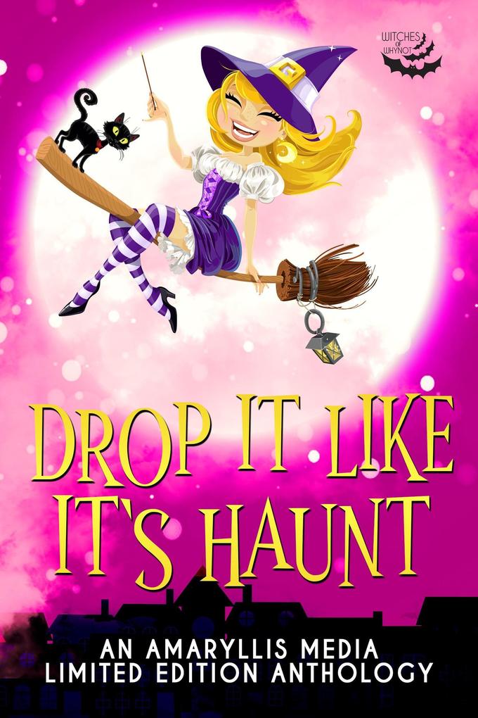 Drop it Like it‘s Haunt: a Cozy Paranormal Rom Com (Welcome to Whynot)