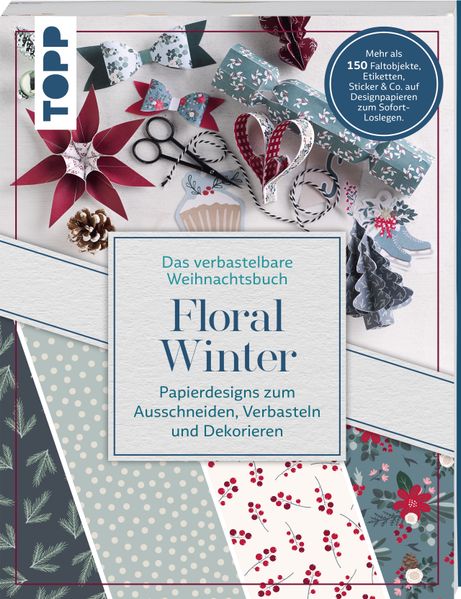 Verbastelbares Weihnachtsbuch: Floral Winter. Papierdesigns zum Ausschneiden Verbasteln & Dekorieren.