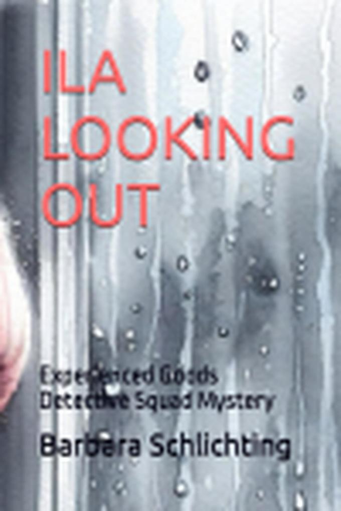 Ila Looking Out (An Experienced Goods Detective Squad Mystery #2)