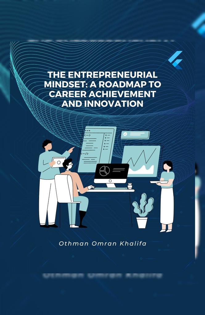The Entrepreneurial Mindset: A Roadmap to Career Achievement and Innovation