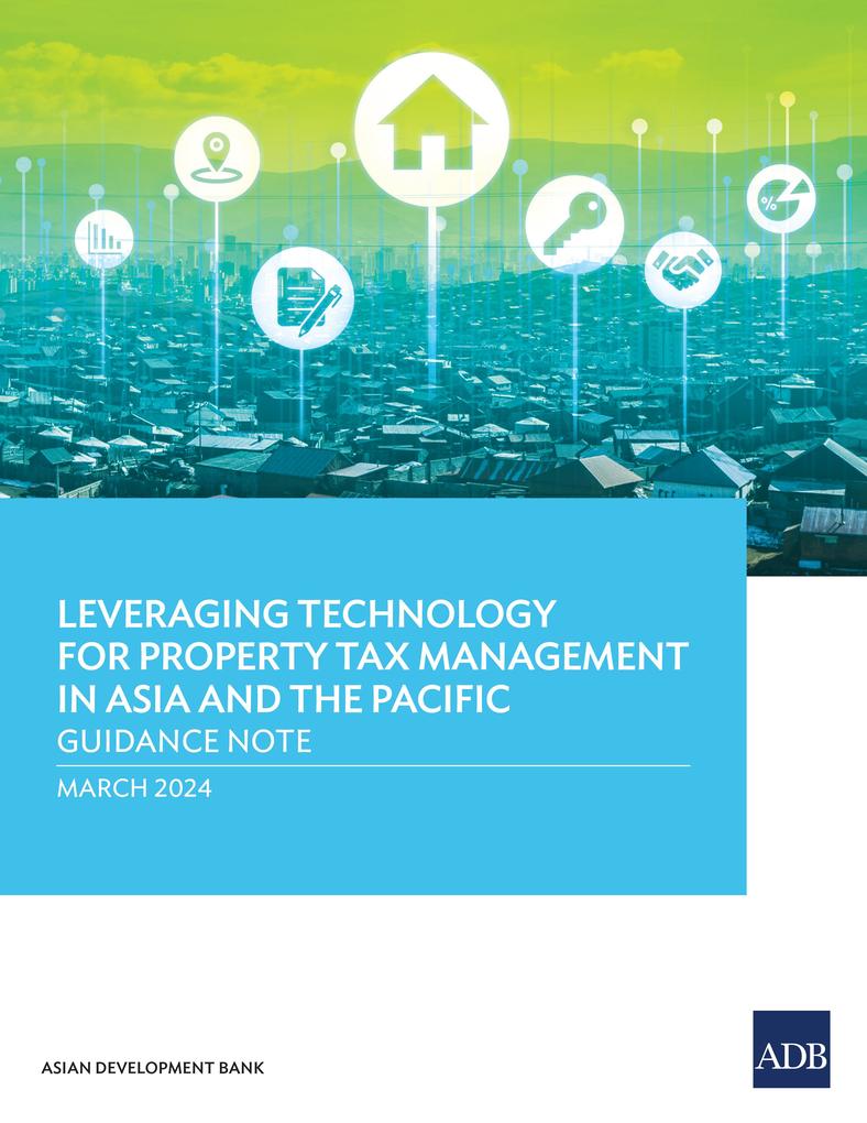 Leveraging Technology for Property Tax Management in Asia and the Pacific-Guidance Note