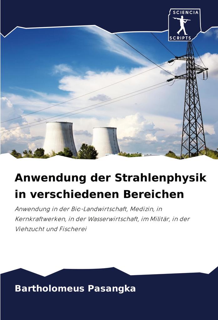 Anwendung der Strahlenphysik in verschiedenen Bereichen
